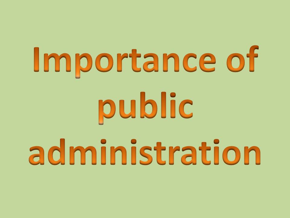 Importance of public administration - Root Information